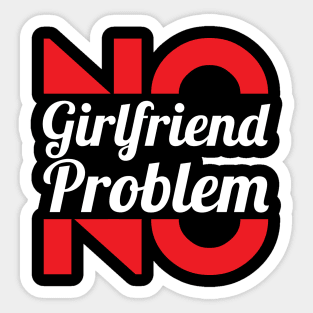 No Girlfriend, No Problem – Single men Sticker